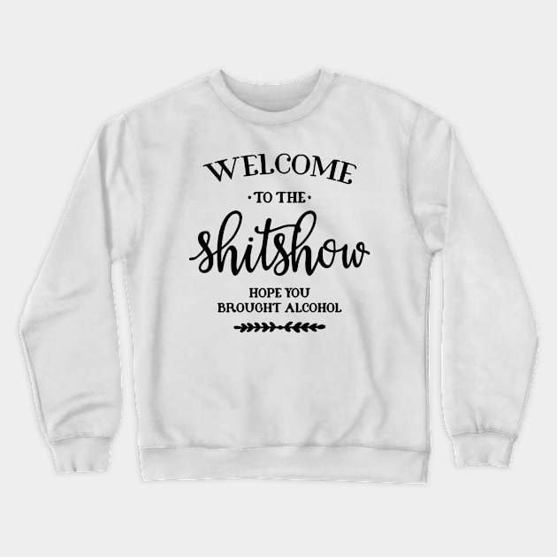 Welcome to the Shitshow Crewneck Sweatshirt by AbundanceSeed